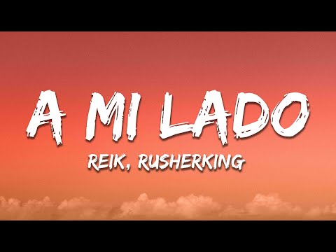 Reik, Rusherking - A Mi Lado (Letra/Lyrics)