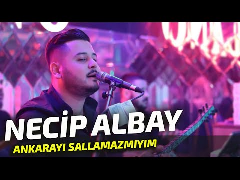 Necip Albay - Ankarayı Sallamazmıyım