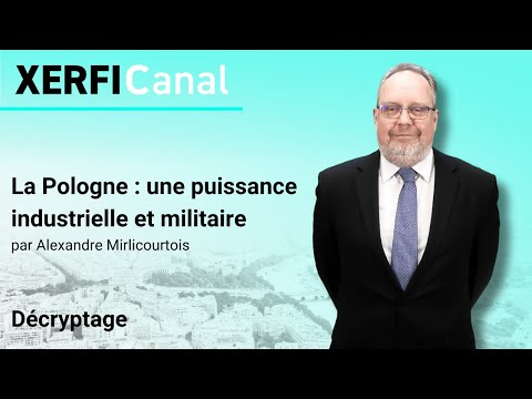 La Pologne : une puissance industrielle et militaire [Alexandre Mirlicourtois]