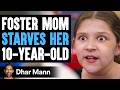 Foster MOM STARVES Her 10 YEAR OLD What Happens Next Is Shocking Dhar Mann Studios