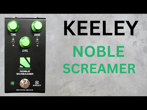 Keeley Electronics Noble Screamer Overdrive Pedal - The Best Of Both Worlds Combined!