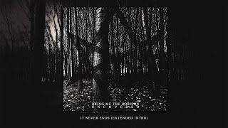 Bring Me The Horizon - It Never Ends (Extended Intro)