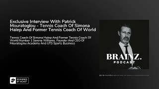 Exclusive Interview With Patrick Mouratoglou - Tennis Coach Of Simona Halep And Former Tennis Coa...
