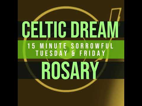 15 Minute Rosary - 2 - Sorrowful - Tuesday & Friday - CELTIC DREAM