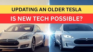 How To Upgrade Older Teslas With New Technology: Official Upgrades and Aftermarket Retrofitting