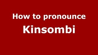 How to pronounce Kinsombi