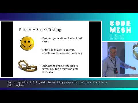 John Hughes - How to specify it! A guide to writing properties of pure functions | Code Mesh LDN 19