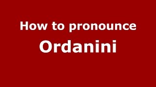 How to pronounce Ordanini