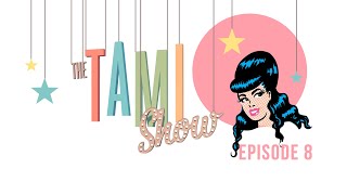 THE TAMI SHOW - EPISODE 8