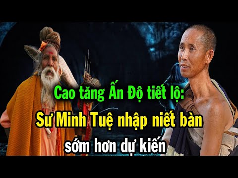 Cao Tăng Ấn Độ được báo mộng, Thầy Minh Tuệ nhập niết bàn sớm hơn dự kiến