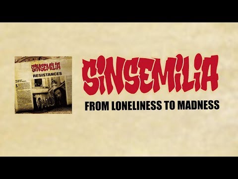 From Loneliness to Madness - Sinsemilia