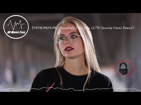 DASHANIKON - Somebody Like You (LTN Sunrise Vocal Remix)