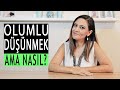 OLUMLU DÜŞÜNME TEKNİKLERİ - OLUMLU DÜŞÜNCE GÜCÜ - POZİTİF DÜŞÜNMEK