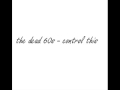 the dead 60s control this