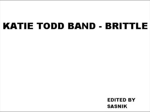 Katie Todd Band - Brittle