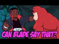 Can Blade Say That?