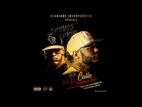 Optimus Ft. Pacho El Antifeka - De La Calle Me Enamore