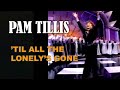 PAM TILLIS & Gospel Choir - ’Til All The Lonely’s Gone