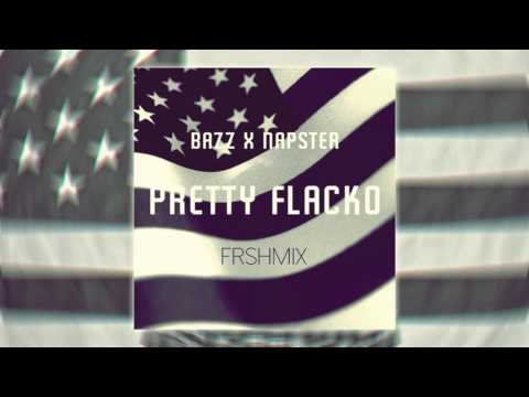 Bazz x Napster - Pretty Flacko FRSHMIX [HD/HQ]
