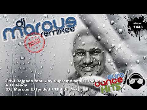 Trixi Delgado feat. Jay Supreme and Eurodacer - R U Ready (DJ Marcus Extended FTP Edit Mix)