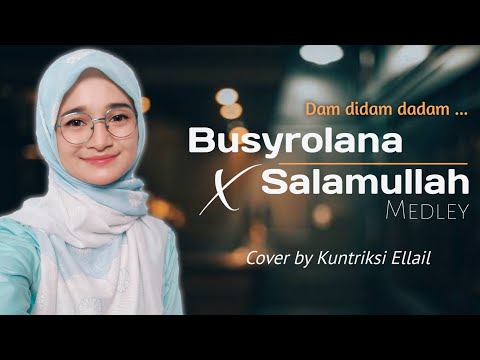 MEDLEY BUSYROLANA X SALAMULLAH - Cover by Kuntriksi Ellail