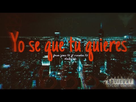 Yo se que tu quieres😏🫦 - Jhon jonz - Jf rosales - Vlady lm