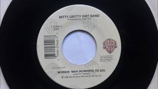 Working Man (Nowhwere To Go) , Nitty Gritty Dirt Band , 1988