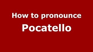 How to pronounce Pocatello