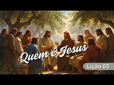 Quem é Jesus - Lição 3