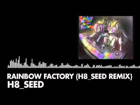 H8_Seed - Rainbow Factory (H8_Seed Remix)