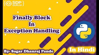 Finally Block in Exception #4 | Exception Handling In Python | Python Tutorials in Hindi | SDPGuruji