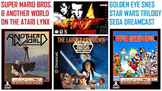 Lynx Super Mario & Another World, SNES Goldeneye, Dreamcast Star Wars + More - The Laird's Lowdown