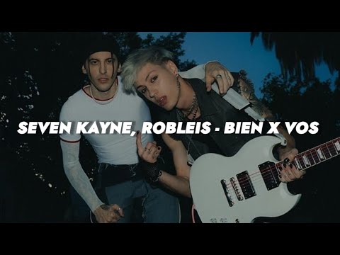 Seven Kayne, Robleis - bien x vos || LETRA