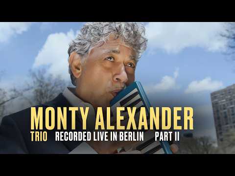 Monty Alexander Trio feat | Luke Sellick | Jason Brown | Recorded Live in Berlin