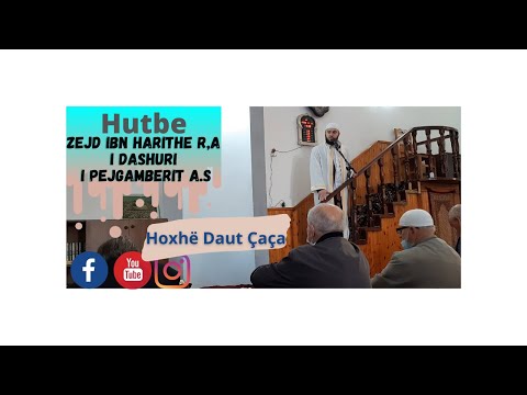 Hutbe:Histori sahabesh. Zejd ibn Harithe r.a.  Hoxhe Daut Çaça.
