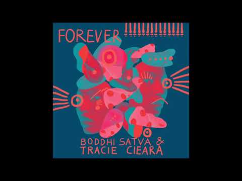 Boddhi Satva & Tracie Cieara - Forever