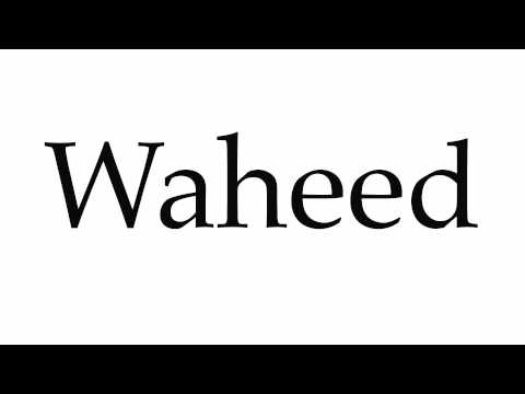 How to Pronounce Waheed