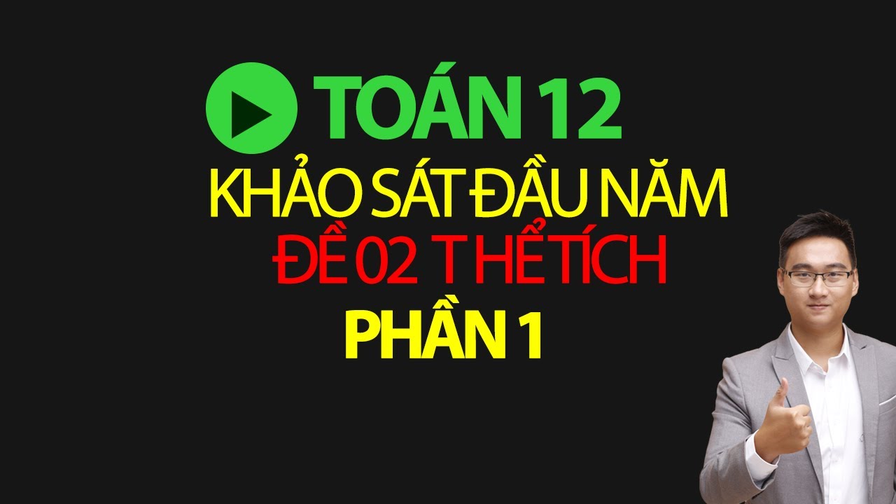CHỮA ĐỀ KHẢO SÁT ĐẦU NĂM THỂ TÍCH KHỐI ĐA DIỆN (ĐỀ SỐ 2)