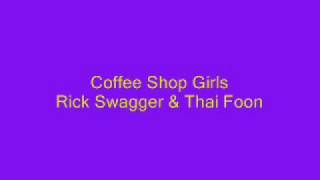 Rick Swagger, Thai Foon - Coffee Shop Girls