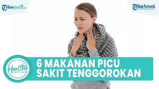 Hindari 6 Makanan yang Dapat Memicu Sakit Tenggorokan, dari Makanan Asam hingga Susu