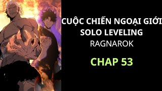 [ REVIEW ] - TRUYỆN - CUỘC CHIẾN NGOẠI GIỚI, SOLO LEVELING RAGNAROK - SS2 - CHAP 53