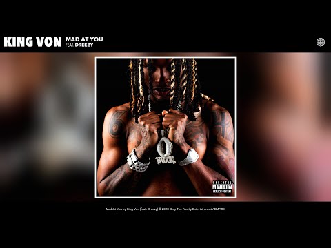 King Von - Mad At You (Audio) (feat. Dreezy)
