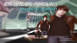 Drake Bell - Do What You Want (Acoustic Version)