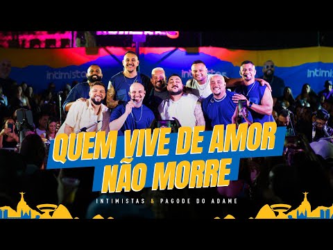 Grupo Intimistas, Pagode do Adame - Quem Vive de Amor Não Morre I Intimidade no Morro 3