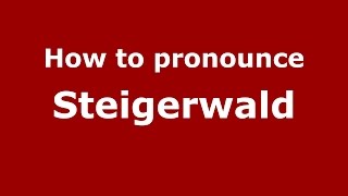 How to pronounce Steigerwald
