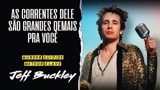 Jeff Buckley - Murder Suicide Meteor Slave (Legendado em Português)