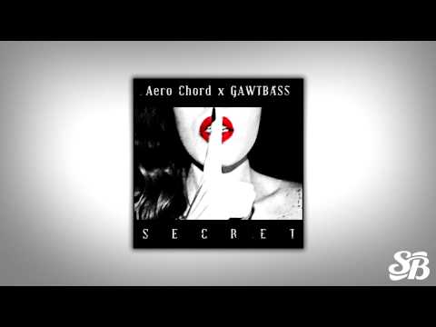 Aero Chord x GAWTBASS - Secret