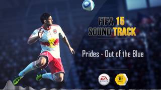 Prides - Out of the Blue (FIFA 15 Soundtrack)