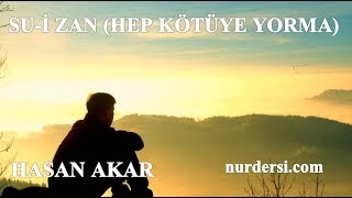 Hasan Akar - Su-i Zan (Hep Kötüye Yorma)