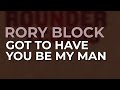 Rory Block - Got To Have You Be My Man (Official Audio)